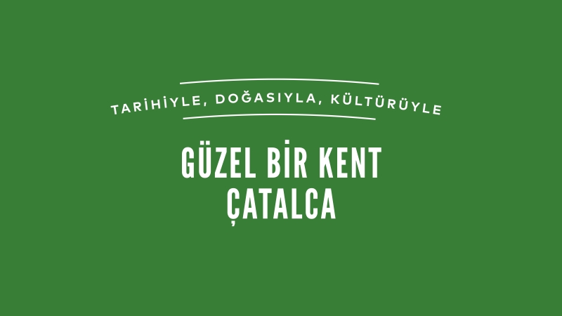 Güzel Bir Kent Çatalca